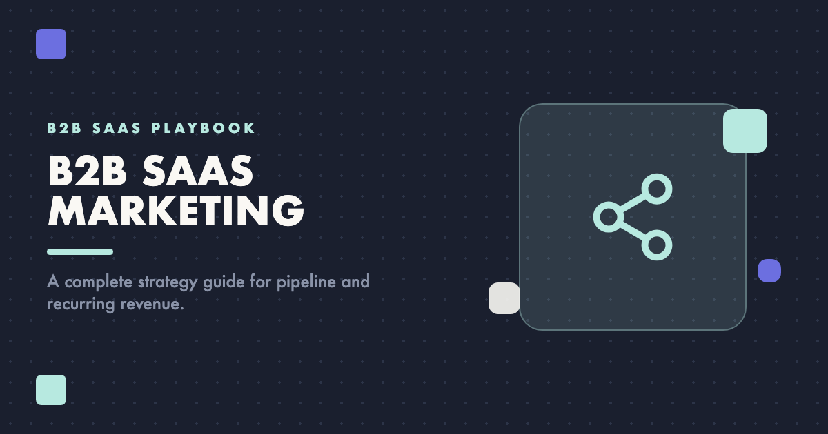 B2B SaaS Marketing: A Complete Strategy Guide