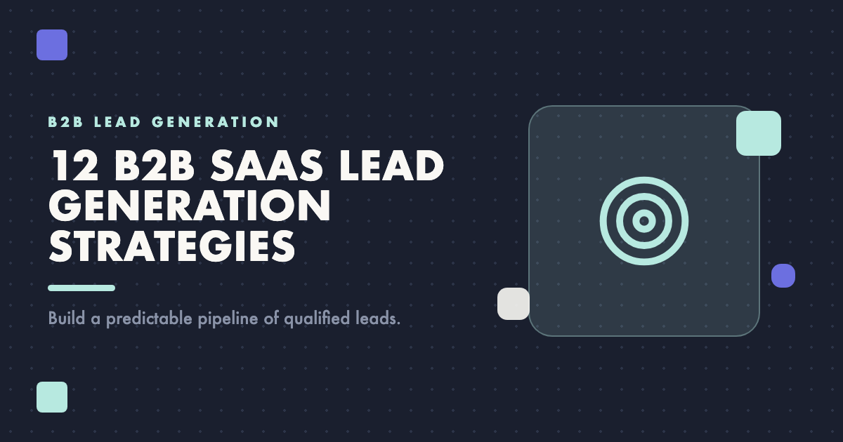 12 Best B2B SaaS Lead Generation Strategies
