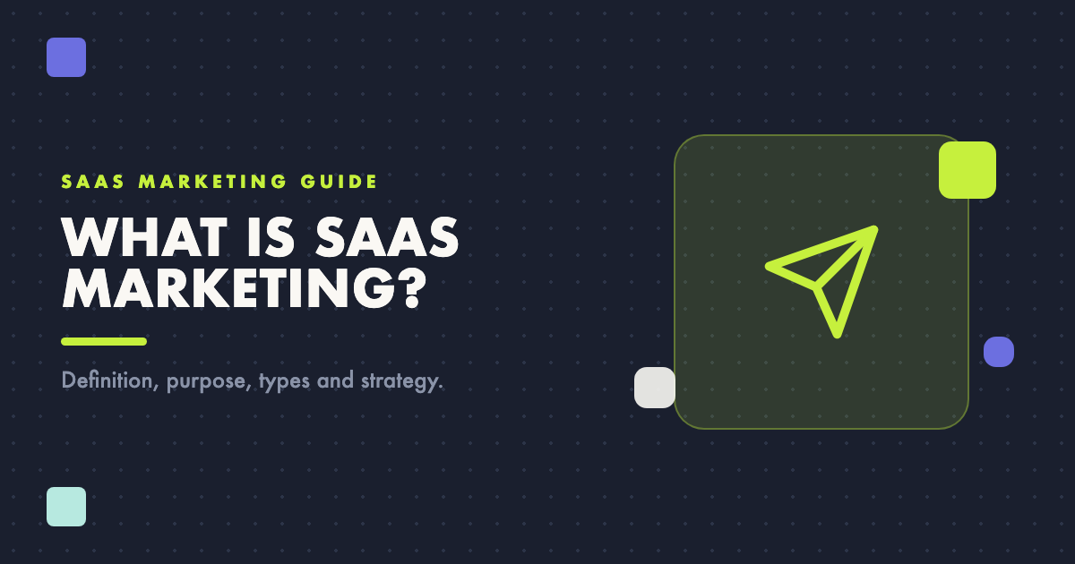 What Is SaaS Marketing? Definition, Purpose, Strategies